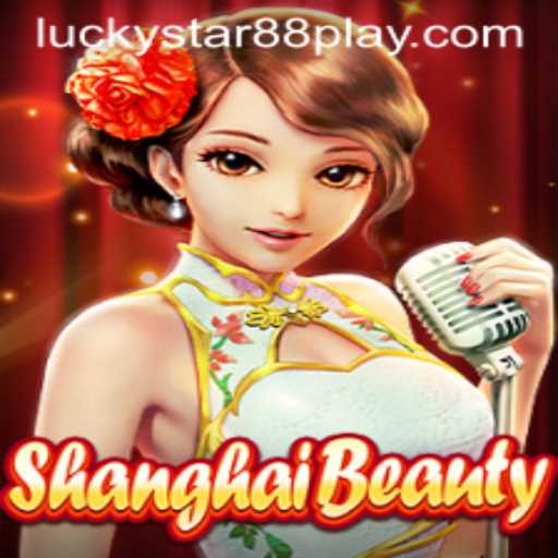 Discover the Allure of ShanghaiBeauty with Luckystar 88